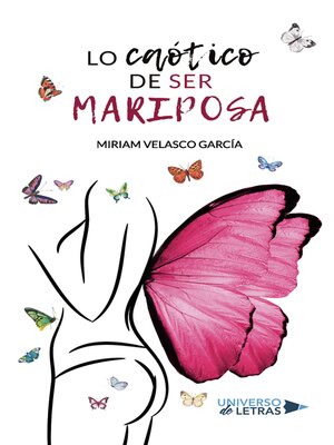 cover image of Lo caótico de ser mariposa